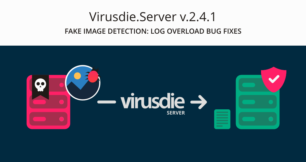Virusdie.Server v.2.4.1 fake image detection bug fixes