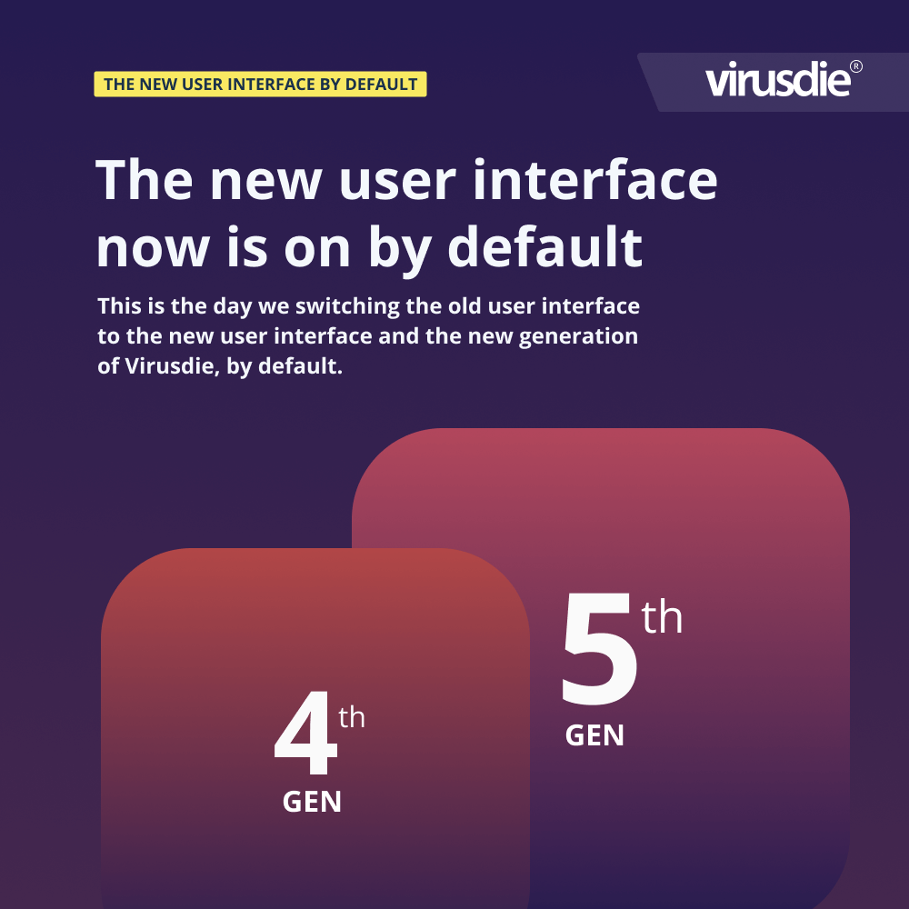 Switching to the new Virusdie user interface generation 5