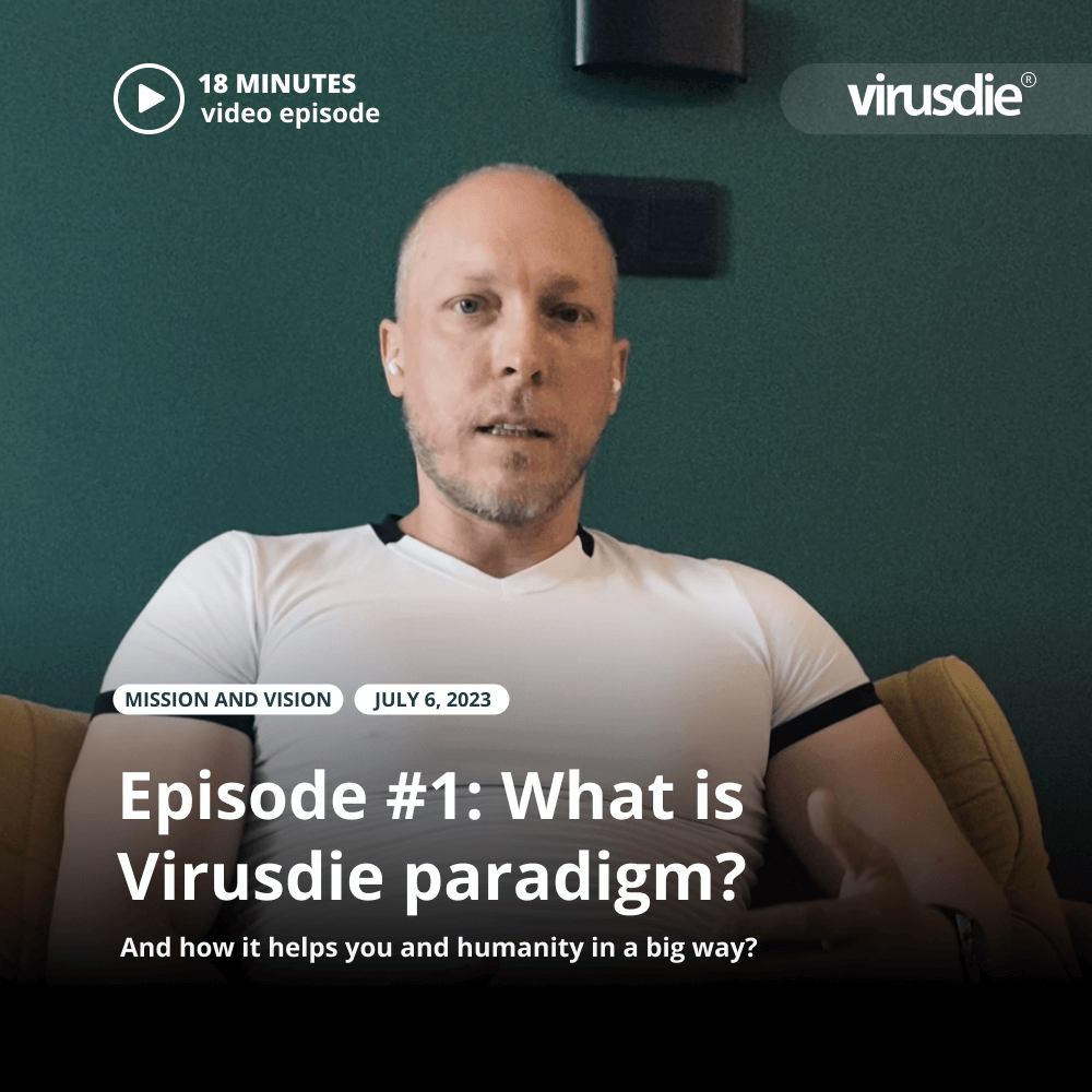 Episode #1: What is Virusdie paradigm and how it helps you and humanity in a big way?